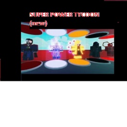 Super Power Tycoon (new)