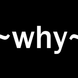 why?
