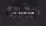 The Twilight Shift