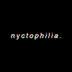 nyctophilia.