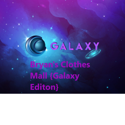 Bryan's Clothes Mall 💫Galaxy Edition💫