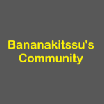 Bananakitssu's Community