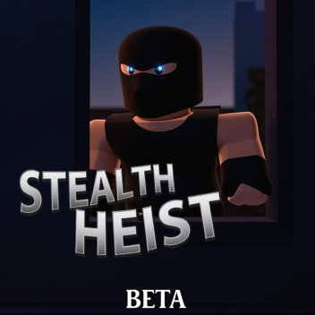 Stealth Heist  BETA!