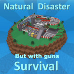Natural Disaster Survial But With Guns