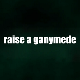 Raise a Ganymede