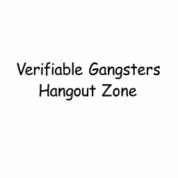 Verifiable Gangsters Hangout Zone