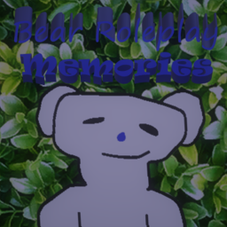 Bear Roleplay - Memories