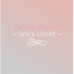 ~ lalas closet ~