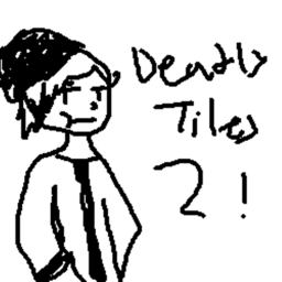[CANCELLED] Deadly Tiles 2