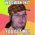 Wagwan my G
