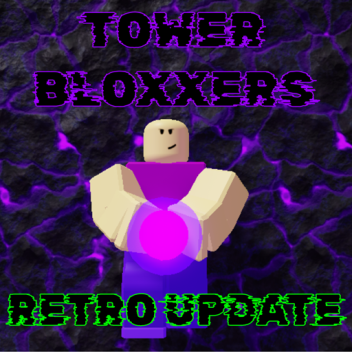 Tower Bloxxers! (RETRO UPDATE)