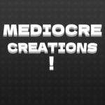 Mediocre Creations!