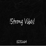 !Strong Vibes!