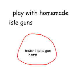 play with homemade isle guns
