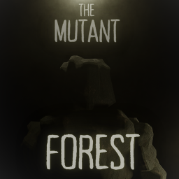 The Mutant Forest [Pre-Alpha]