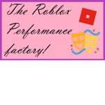 The Roblox Performance Factory!