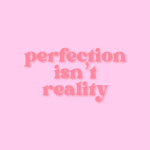 perfection isnt reality
