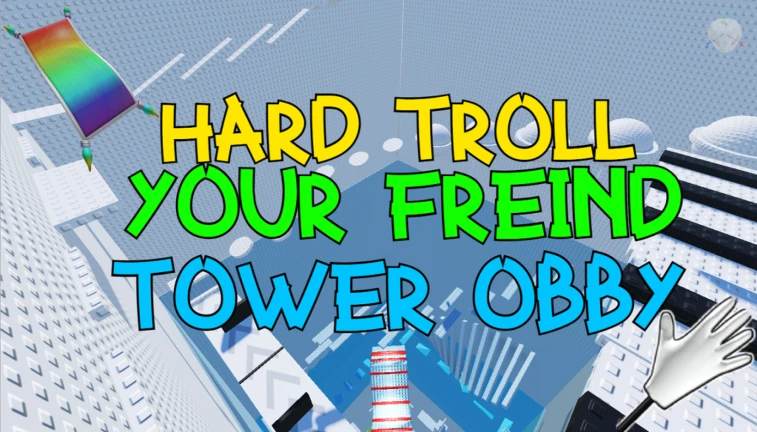 Hard Troll Your Friend Tower Obby [ FREE UGC ]
