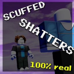 ScuffedShatters [BETA]