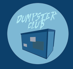 <Dumpster Club>