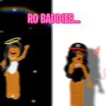 Ro baddiesss