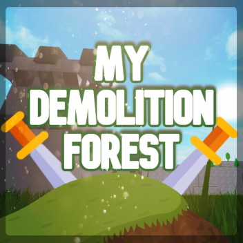 ⭐My Demolition Forest🌲