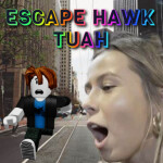 Escape Hawk Tuah