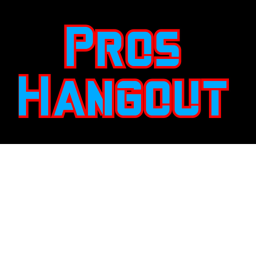 🔥Pros Hangout🔥