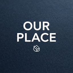 OUR PLACE