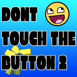 Dont touch the Button 2