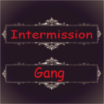 Intermission Gang