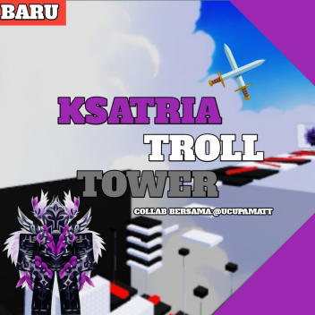 Ksatria troll tower ⚔️