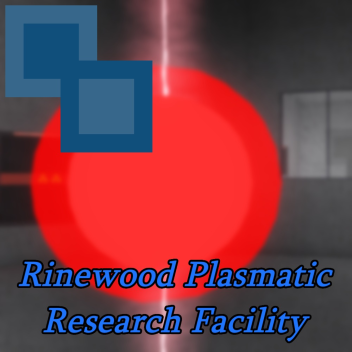 Rinewood Plasmatic Research Facility