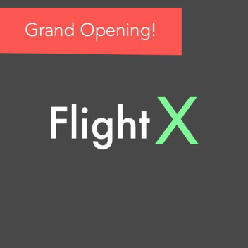 [Grand Opening] Flight X