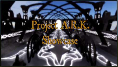 Project A.R.K. Showcase #2