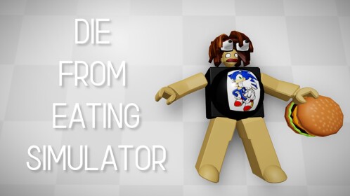Die from eating simulator