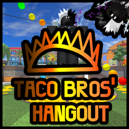 🌮Taco Bros' Hangout│[OPEN BETA]