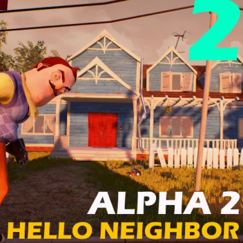 🏠Hello, Neighbor ALPHA 2 