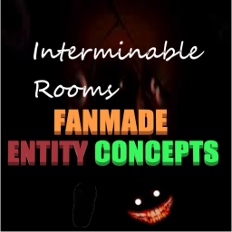 Interminable Rooms FANMADE ENTITY CONCEPTS!!!!! :D