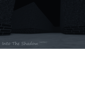 Into The Shadow [ Early Access ]