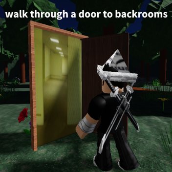 walk through a door to backrooms