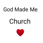 God Made Me Church