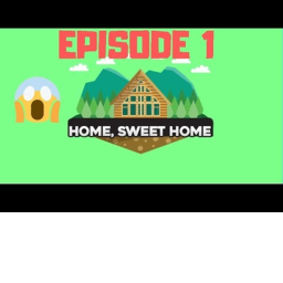 Home Sweet Home Ep.1