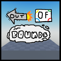 Out Of Bounds (W.I.P) (WARNING: VERY LOUD SOUNDS)