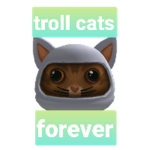 Troll catz forever