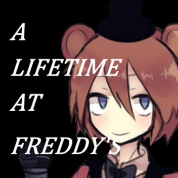 ~A New Lifetime At Freddy's~