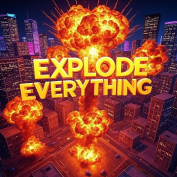 Explode Everything