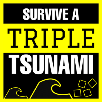 Survive the TRIPLE Tsunami