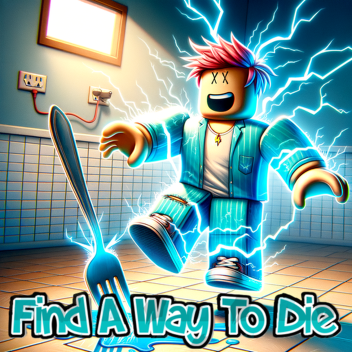 FIND A WAY TO DIE