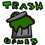 Trash games.